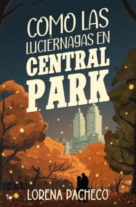 Como las luciérnagas en Central Park, de Lorena Pacheco